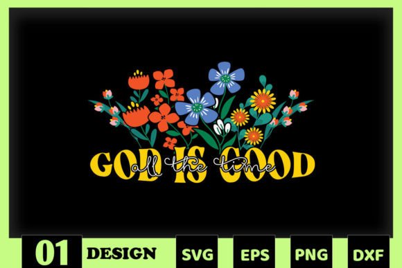 God is Good All the Time Floral